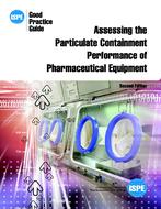 ISPE Good Practice Guide: Assessing the Particulate Containment Performance of Pharmaceutical Equipment PDF