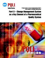 ISPE Guide Series: Product Quality Lifecycle Implementation (PQLI) from Concept to Continual Improvement Part 3 – Change Management System as a Key Element of a Pharmaceutical Quality System PDF
