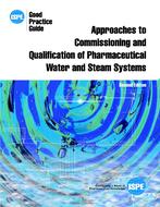 ISPE Good Practice Guide: Approaches to Commissioning and Qualification of Pharmaceutical Water and Steam Systems PDF