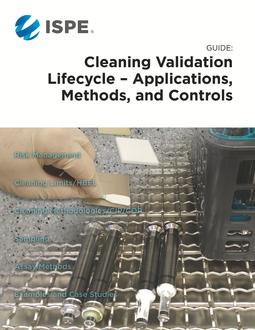 ISPE Guide: Cleaning Validation Lifecycle – Applications, Methods, & Controls PDF