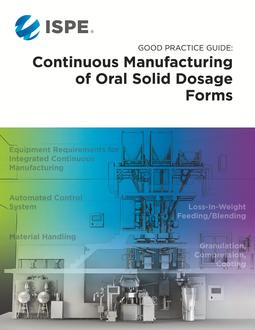 ISPE Good Practice Guide: Continuous Manufacturing of Oral Solid Dosage Forms PDF